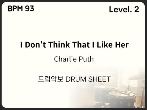 Charlie Puth - I Don't Think That I Like Her 드럼 악보